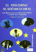 El Discurso Academico Oral: Guia Didactica Para la Comprension au Ditiva y Visual de Clases Magistrales (in Spanish)