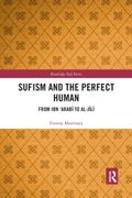 Sufism and the Perfect Human (Routledge Sufi Series) 