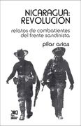 Nicaragua Revolucion. Relatos de Combatientes del Frente Sandinista (Historia Inmediata)