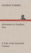 Adventures in Southern Seas a Tale of the Sixteenth Century de George Forbes(Tredition Classics) (en Inglés)