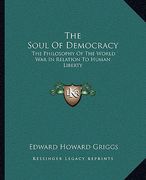 the soul of democracy: the philosophy of the world war in relation to human liberty (en Inglés)