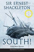 South! (Annotated) Large Print: The Story of Shackleton's Last Expedition 1914-1917 (en Inglés)