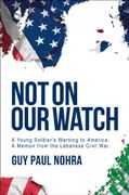 Not on Our Watch: A Young Soldier’s Warning to America (en Inglés)