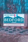Life and Times in Bedford, Virginia (en Inglés)