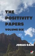 The Positivity Papers: Volume 6