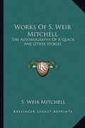 works of s. weir mitchell: the autobiography of a quack and other stories