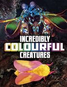 Incredibly Colourful Creatures (en Inglés)