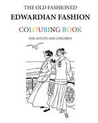 The Old Fashioned Edwardian Fashion Colouring Book (en Inglés)
