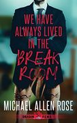 We Have Always Lived in the Break Room (en Inglés)