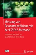 Messung von Ressourceneffizienz mit der Essenz-Methode: Integrierte Methode zur Ganzheitlichen Bewertung (en Alemán)