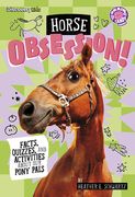 Horse Obsession!: Facts, Quizzes, and Activities about Our Pony Pals (en Inglés)