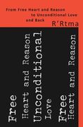 From Free Heart And Reason To Unconditional Love And Back (en Inglés)