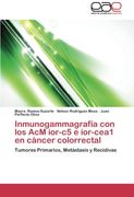 Inmunogammagrafia Con Los ACM Ior-C5 E Ior-Cea1 En Cancer Colorrectal