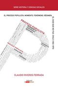 El Proceso Populista: Momento, Fenomeno y Regimen: El Caso que no Fue: Chile (1932-1973) (Historia y Ciencias Sociales)