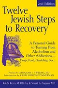 twelve jewish steps to recovery,a personal guide to turning from alcoholism and other addictions--drugs, food, gambling, sex (en Inglés)