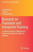 Research on Translator and Interpreter Training: A Collective Volume of Bibliometric Reviews and Empirical Studies on Learners (New Frontiers in Translation Studies)