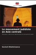 Le mouvement jadidiste en Asie centrale: Éducation, réforme et identité dans le mouvement jadid.DE
