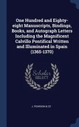 One Hundred and Eighty-eight Manuscripts, Bindings, Books, and Autograph Letters Including the Magnificent Calvillo Pontifical Written and Illuminated