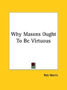 why masons ought to be virtuous (en Inglés)