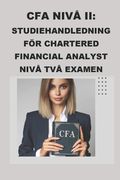 CFA Nivå II: Studiehandledning för Chartered Financial Analyst Nivå Två Examen (en Sueco)