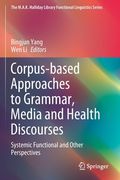 Corpus-Based Approaches to Grammar, Media and Health Discourses: Systemic Functional and Other Perspectives (en Inglés)