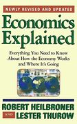 Economics Explained: Everything you Need to Know About how the Economy Works and Where It' S Going (en Inglés)