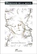 Demonios de la Mente. Biografia de una Esquizofrenia (in Spanish)