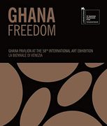 Ghana Freedom: Ghana Pavilion at the 58Th International art Exhibition la Biennale di Venezia.