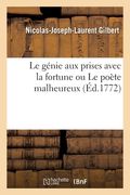 Le Génie Aux Prises Avec La Fortune Ou Le Poète Malheureux, Pièce: Qui a Concouru Pour Le Prix de Cette Année (in French)