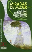 Miradas de Mujer. Viajeras Francesas por la España del Siglo xix