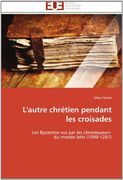L'Autre Chretien Pendant Les Croisades