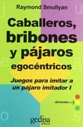 Caballeros, bribones y pájaros egocéntricos.Juegos para imitar a un pájaro imitador. Volumen I