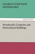 woodward's graperies and horticultural buildings (en Inglés)