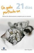 Un Gato Perfecto En 21 Días (animales De Compañía, Band 106)