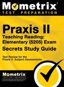 Praxis Teaching Reading - Elementary (5205) Secrets Study Guide: Test Review for the Praxis Subject Assessments