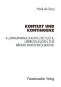 Kontext Und Kontingenz: Kommunikationstheoretische Überlegungen Zur Literaturhistoriographie. Mit Einer Fallstudie Zur Goethe-Rezeption Des Ju (en Alemán)