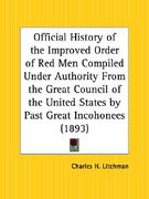 official history of the improved order of red men compiled under authority from the great council of the united states by past great incohonees (en Inglés)