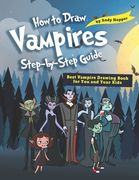 How to Draw Vampires Step-by-Step Guide: Best Vampire Drawing Book for You and Your Kids (en Inglés)