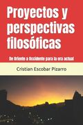 Proyectos y perspectivas filosóficas: De Oriente a Occidente para la era actual