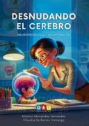 Desnudando el Cerebro: Neuropedagogía y Neuroimagen de Antonio; Barros Camargo Hernández Fernández(Editorial Geu)