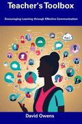 Teacher's Toolbox: Encouraging Learning through Effective Communication (en Inglés)