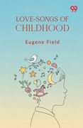 Love-Songs Of Childhood (en Inglés)
