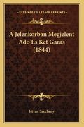 A Jelenkorban Megjelent Ado Es Ket Garas (1844) (en Húngaro)