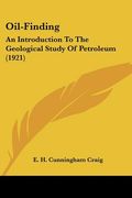 oil-finding: an introduction to the geological study of petroleum (1921) (en Inglés)