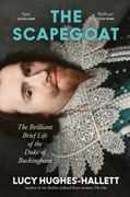 The Scapegoat : The Brilliant Brief Life of the Duke of Buckingham (en Inglés)