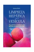 Limpieza Hepatica y de la Vesicula: Una Poderosa Herramienta Para Optimizar su Salud y Beinestar - Andreas Moritz - Libro Físico