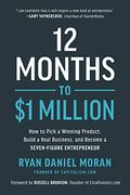 12 Months to $1 Million: How to Pick a Winning Product, Build a Real Business, and Become a Seven-Figure Entrepreneur (en Inglés)