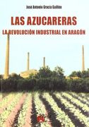 Las azucareras: la revolución industrial en Aragón
