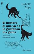 El Hombre que Dejo de Querer a los Gatos (in Spanish)