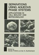 Separations Using Aqueous Phase Systems: Applications in Cell Biology and Biotechnology